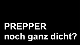 Prepper  noch ganz dicht [upl. by Jody594]