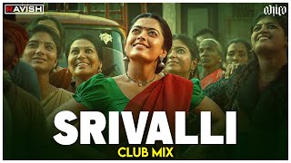 Srivalli  Club Mix  Pushpa  Allu Arjun Rashmika Mandanna  Javed Ali  DJ Ravish amp DJ Chico [upl. by Neiman]