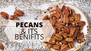 Pecans And Its Benefits [upl. by Ihdin]