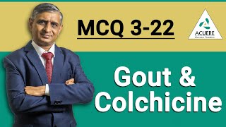 Gout amp Colchicine  MCQ 322  Dr Shantanu R Joshi  2022 [upl. by Percival]