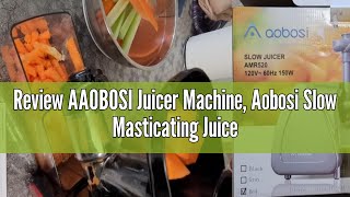 Review AAOBOSI Juicer Machine Aobosi Slow Masticating Juicer Cold Press Juicer Machines with Rever [upl. by Refinnaj]