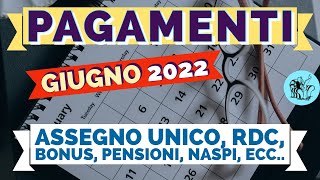 ⏰ PAGAMENTI GIUGNO 2022 👉 TUTTE LE DATE❗️ RDC ASSEGNO UNICO BONUS PENSIONI NASPI ECC 📅 💰 💶 [upl. by Clovis395]