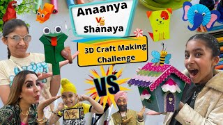 Anaanya Vs Shanaya  3D Craft Making Challenge  RS 1313 VLOGS  Ramneek Singh 1313 [upl. by Enisamoht]