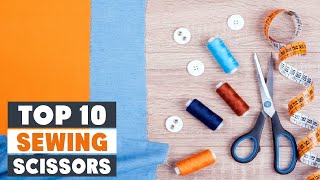 Top 10 Best Sewing Scissors in 2024  Expert Reviews Our Top Choices [upl. by Pepper525]