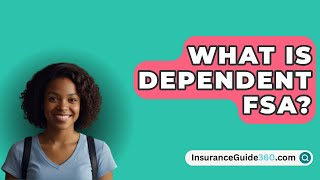 What Is Dependent FSA  InsuranceGuide360com [upl. by Tewell]