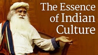 The Essence of Indian Culture  Sadhguru [upl. by Rimidalv255]