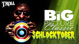 SCHLOCKTOBER 2018  quotTROLLquot Big Picture Classic [upl. by Tom]