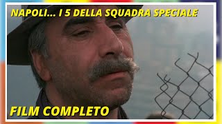 Napoli i 5 della squadra speciale  Poliziesco  Film completo in Italiano [upl. by Drofub]