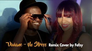 Viviane  No Stress Remix Cover by Fefsy [upl. by Vanhook745]