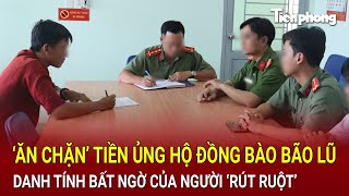 Bản tin thời sự ‘Ăn chặn’ tiền ủng hộ đồng bào bão lũ danh tính bất ngờ của người ‘rút ruột’ [upl. by Gmur]