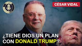 🔴 CÉSAR VIDAL  ¿Tiene Dios un plan con Donald Trump [upl. by Nwadahs268]