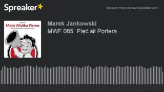 MWF 085 Pięć sił Portera [upl. by Adrell]