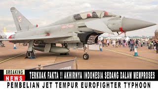 TERKUAK FAKTA  AKHIRNYA INDONESIA SEDANG DALAM MEMPROSES PEMBELIAN JET TEMPUR EUROFIGHTER TYPHOON [upl. by Dnilazor]