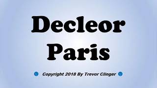 How To Pronounce Decleor Paris [upl. by Siradal]