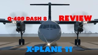 Dash 8 Q400 XPlane 11 Review [upl. by Winston659]