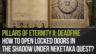 Pillars of Eternity II Deadfire  How to open locked doors in The Shadow Under Neketaka quest [upl. by Clovis]