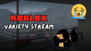 ROBLOX VARIETY STREAM to cope 😭😭 [upl. by Muncey]