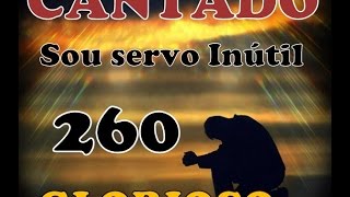 Sou servo inútil ó Deus piedoso  CANTADO  Hino 260 HINARIO 5 [upl. by Gardner926]