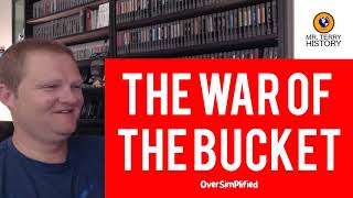 War of the Bucket  Oversimplified  History Teacher Reacts [upl. by Atniuq]