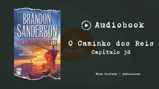 AUDIOBOOK O Caminho dos Reis  Capítulo 38 [upl. by Donaldson]