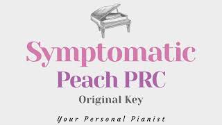 Symptomatic  Peach PRC Original Key Karoake  Piano Instrumental Cover with Lyrics [upl. by Osmond]