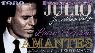 quotAMANTESquot Julio Iglesias 1980 livemusiccoverdfgerry9815 Latin Version [upl. by Yllehs]