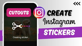 How to Use the Cutouts Instagram feature  Create Instagram Stickers New Instagram Feature 2024 [upl. by Brigida]