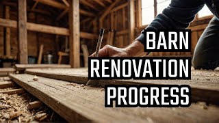 Mastering Barn Renovation Progress Update [upl. by Enylorac]