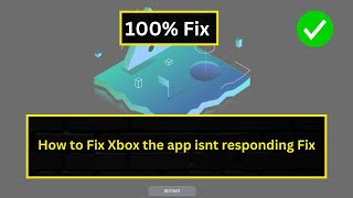 How to Fix quotXbox App Isnt Respondingquot Issue – Quick Solution [upl. by Darees]