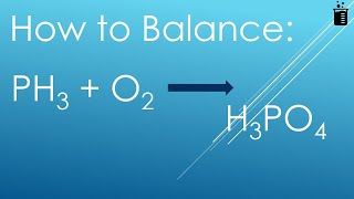 How to Balance PH3  O2  H3PO4 [upl. by Dachia]