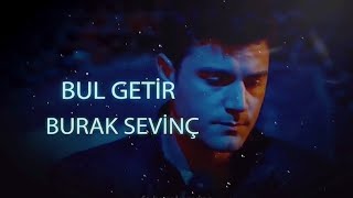 Burak Sevinç  Bul Getir 🎶 [upl. by Bryan]