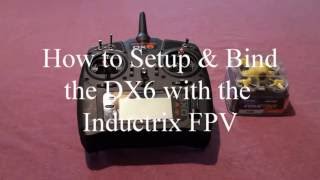 How to Setup and Bind the DX6 to the Inductrix Fpv [upl. by Enilada541]