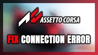 How to FIX Assetto Corsa Connection Error  Server Error [upl. by Ais]