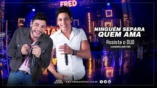 Fred amp Gustavo  Ninguém Separa Quem Ama DVD 2014 [upl. by Leakim]