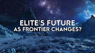 Elite Dangerous The Future To Be Unveiled Amid Company Changes [upl. by Lessard]