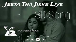 Jeeta Tha Jiske Liye 8d song ll Sad song 😥 from 8d audio ll Ajay Devgan sad song [upl. by Irak]