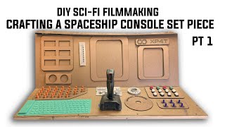 DIY SCIFI FILMMAKING MAGIC CRAFTING A SPACESHIP CONSOLE SET PIECE  EPIC BUILD SERIES PT 1 [upl. by Oiromed]