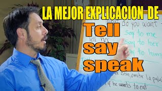 LA MEJOR EXPLICACION DE quotSAY TELL Y SPEAKquot COMO Y CUANDO USAR CUAL [upl. by Dhu]