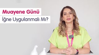 Muayene Günü İğne Uygulanmalı Mı  Bahçeci Tüp Bebek [upl. by Theadora633]