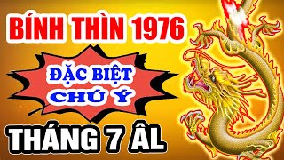 Bí Ẩn Tháng 7 Âm Lịch Bính Thìn 1976 Vua Trên Ban Lộc Lớn Giàu Như Vũ Bão Tiền Về Ngập Két [upl. by Okiram]