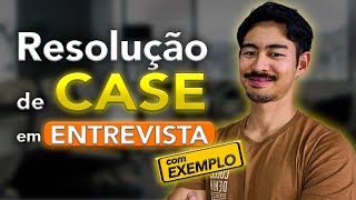 Como resolver um CASE em ENTREVISTA no PROCESSO SELETIVO com EXEMPLO passoapasso [upl. by Grayson]