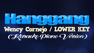 HANGGANG  Wency CornejoLOWER KEY KARAOKE PIANO VERSION [upl. by Dag]