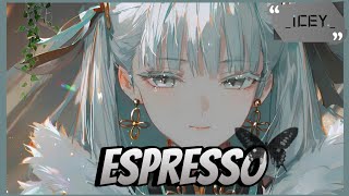 Nightcore  Espresso  Lyrics [upl. by Veronique]