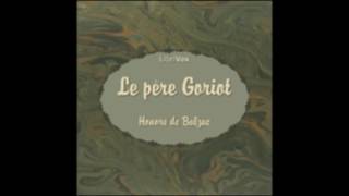 Le Père Goriot La Comédie Humaine  Honoré de Balzac  AudioBook FR [upl. by Maon]