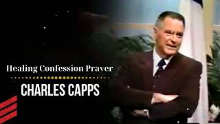 Healing Confession Prayer  Charles Capps [upl. by Burtis]