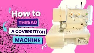 How to Thread a Coverstitch [upl. by Odrick766]