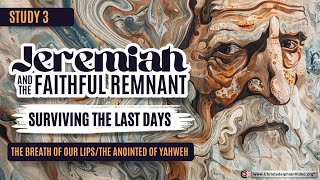 Jeremiah and the Faithful Remnant  3 The Breath of Our Lips the Anointed of Yahweh [upl. by Falcone]