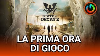 STATE OF DECAY 2 la prima ora di gioco  GAMEPLAY ITA [upl. by Ilzel]