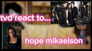 tvd the vampire diaries react to hope mikaelson pt3 last part ♤gachalily♡ [upl. by Erialcyram712]