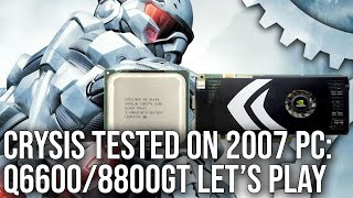 Crysis vs Q66008800GT 2007 PC  Yesterdays Tech Tested With Todays Performance Tools [upl. by Debbi697]